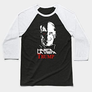 biden hasta la vista trump Baseball T-Shirt